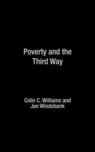 Title: Poverty and the Third Way / Edition 1, Author: Colin C Williams