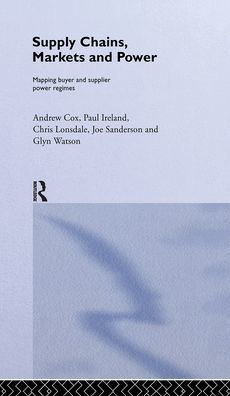 Supply Chains, Markets and Power: Managing Buyer and Supplier Power Regimes / Edition 1