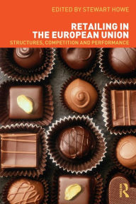 Title: Retailing in the European Union / Edition 1, Author: Stewart Howe