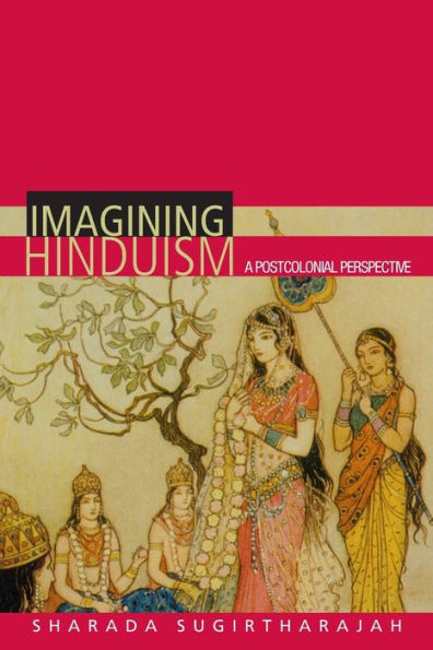 Imagining Hinduism: A Postcolonial Perspective / Edition 1