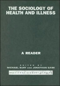 Title: The Sociology of Health and Illness: A Reader / Edition 1, Author: Michael Bury