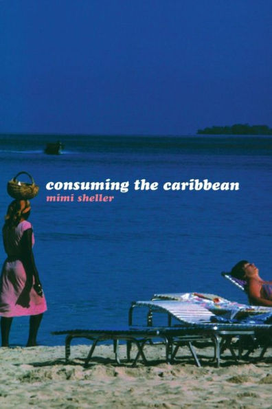 Consuming the Caribbean: From Arawaks to Zombies / Edition 1