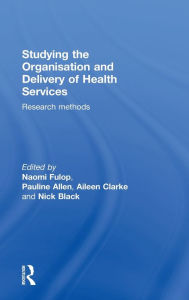 Title: Studying the Organisation and Delivery of Health Services: Research Methods / Edition 1, Author: Pauline Allen