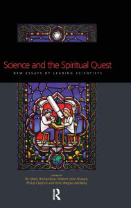 Title: Science and the Spiritual Quest: New Essays by Leading Scientists / Edition 1, Author: Phillip Clayton