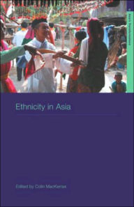 Title: Ethnicity in Asia / Edition 1, Author: Colin Mackerras