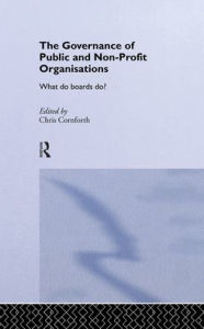 Title: The Governance of Public and Non-Profit Organizations / Edition 1, Author: Chris Cornforth