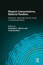 Magical Interpretations, Material Realities: Modernity, Witchcraft and the Occult in Postcolonial Africa / Edition 1