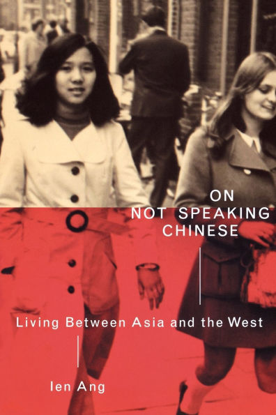 On Not Speaking Chinese: Living Between Asia and the West / Edition 1