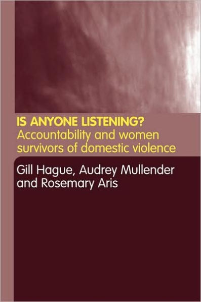 Is Anyone Listening?: Accountability and Women Survivors of Domestic Violence / Edition 1