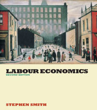 Title: Labour Economics / Edition 2, Author: Stephen W. Smith