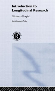 Title: An Introduction to Longitudinal Research / Edition 1, Author: Elisabetta Ruspini