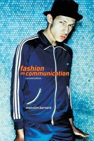 Title: Fashion as Communication / Edition 2, Author: Malcolm Barnard