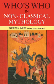 Title: Who's Who in Non-Classical Mythology, Author: Edgerton Skyes