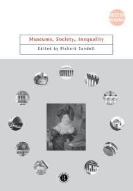 Title: Museums, Society, Inequality / Edition 1, Author: Richard Sandell