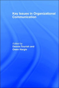 Title: Key Issues in Organizational Communication / Edition 1, Author: Owen Hargie