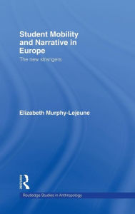 Title: Student Mobility and Narrative in Europe: The New Strangers / Edition 1, Author: Elizabeth Murphy-Lejeune