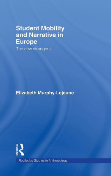 Student Mobility and Narrative in Europe: The New Strangers / Edition 1