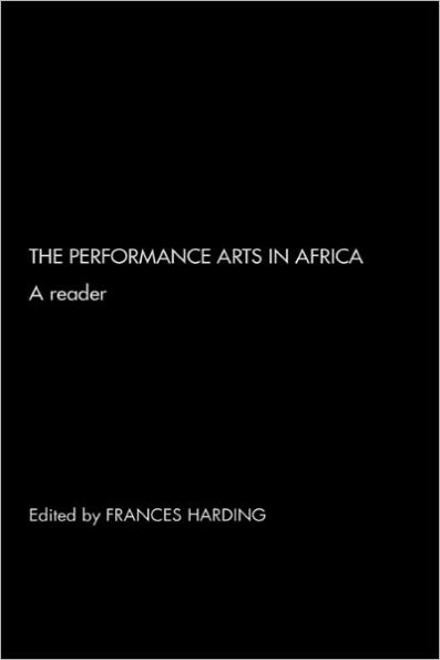 The Performance Arts in Africa: A Reader