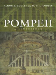Title: Pompeii: A SourceBook / Edition 1, Author: Alison E. Cooley