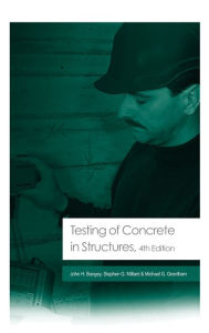 Title: Testing of Concrete in Structures: Fourth Edition / Edition 4, Author: John H. Bungey