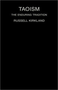 Title: Taoism: The Enduring Tradition / Edition 1, Author: Russell Kirkland