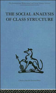 Title: The Social Analysis of Class Structure / Edition 1, Author: Frank Parkin
