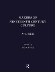 Title: Makers of Nineteenth Century Culture / Edition 1, Author: Justin Wintle Esq