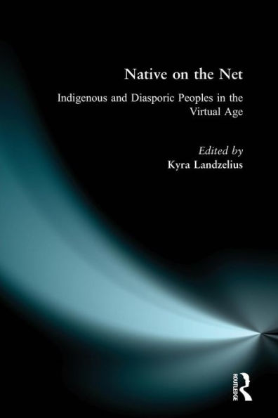 Native on the Net: Indigenous and Diasporic Peoples Virtual Age