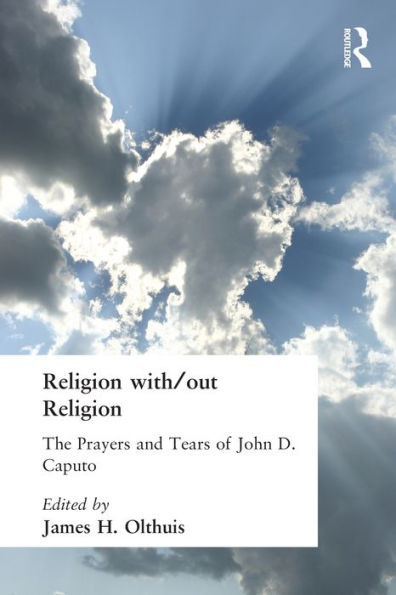 Religion With/Out Religion: The Prayers and Tears of John D. Caputo