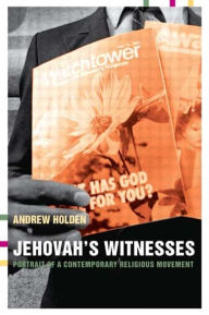 Title: Jehovah's Witnesses: Portrait of a Contemporary Religious Movement, Author: Andrew Holden