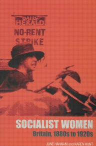 Title: Socialist Women: Britain, 1880s to 1920s, Author: June Hannam