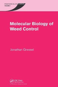 Title: Molecular Biology of Weed Control / Edition 1, Author: Jonathan Gressel