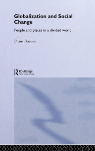 Title: Globalization and Social Change: People and Places in a Divided World, Author: Diane Perrons