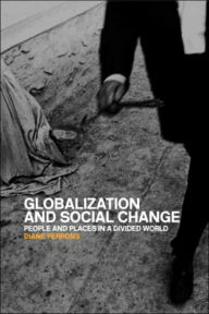 Title: Globalization and Social Change: People and Places in a Divided World / Edition 1, Author: Diane Perrons