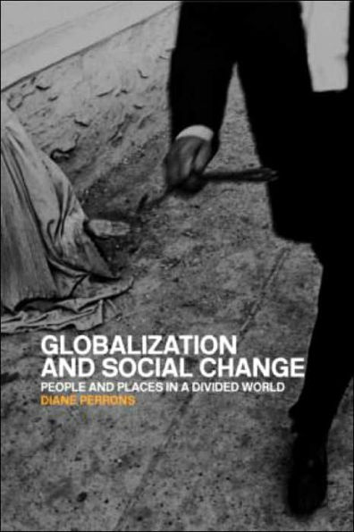 Globalization and Social Change: People and Places in a Divided World / Edition 1