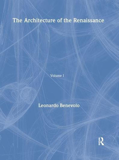 Architecture of the Renaissance: Volume 1