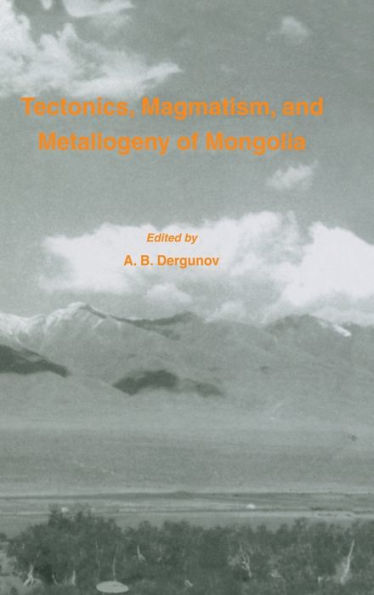 Tectonics, Magmatism and Metallogeny of Mongolia / Edition 1