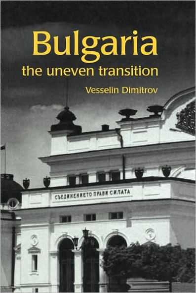 Bulgaria: The Uneven Transition / Edition 1
