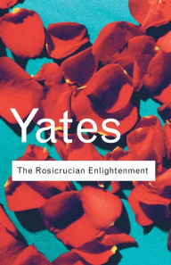 Title: The Rosicrucian Enlightenment / Edition 2, Author: Frances Yates