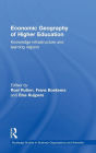 Economic Geography of Higher Education: Knowledge, Infrastructure and Learning Regions / Edition 1