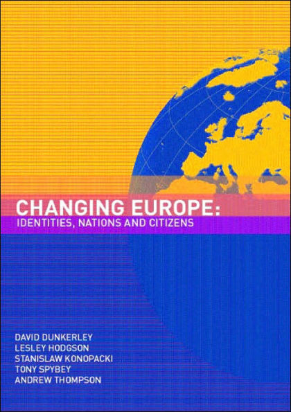 Changing Europe: Identities, Nations and Citizens / Edition 1