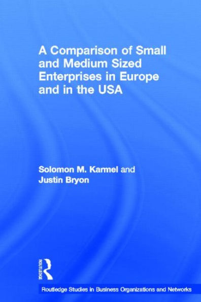 A Comparison of Small and Medium Sized Enterprises in Europe and in the USA / Edition 1