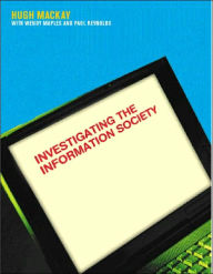Title: Investigating Information Society / Edition 1, Author: Hugh Mackay