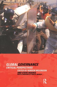 Title: Global Governance: Critical Perspectives / Edition 1, Author: Steve Hughes