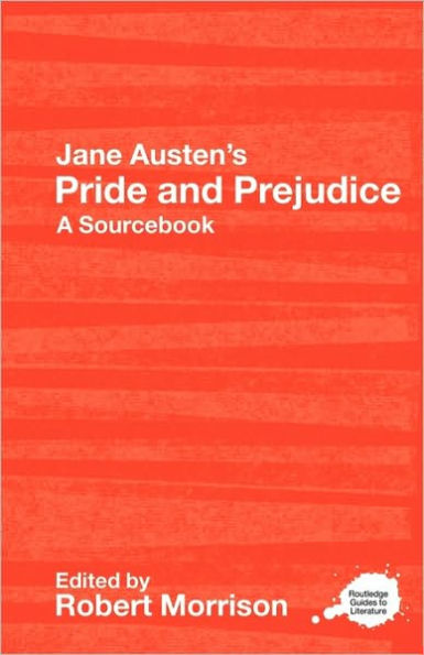 Jane Austen's Pride and Prejudice: A Routledge Study Guide Sourcebook