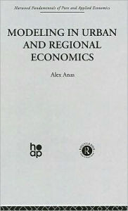 Title: Modelling in Urban and Regional Economics, Author: A. Anas