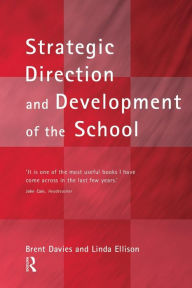 Title: The New Strategic Direction and Development of the School: Key Frameworks for School Improvement Planning / Edition 2, Author: Brent Davies