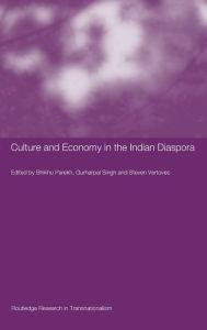 Title: Culture and Economy in the Indian Diaspora / Edition 1, Author: Bhikhu Parekh