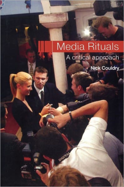 Media Rituals: A Critical Approach / Edition 1
