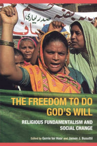 Title: The Freedom to do God's Will: Religious Fundamentalism and Social Change / Edition 1, Author: James Busuttil